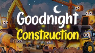 🚧 Goodnight Construction Site 👷🏼 | Relaxing Bedtime Story for Kids 💤