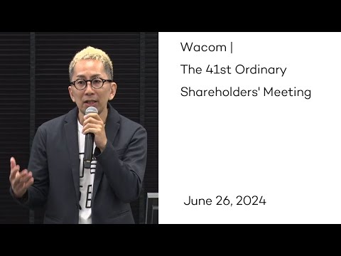 Wacom | The 41st Ordinary Shareholders' Meeting  (June 26, 2024)