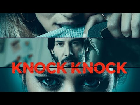 Knock Knock (2015)|| Keanu Reeves, Ana de Armas, Lorenza Izzo, Eli Roth || Full Movie Facts & Review