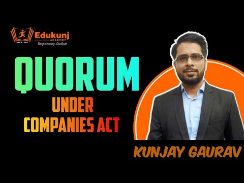 Quorum For Meeting | Companies Act | Kunjay Gaurav | edukunj