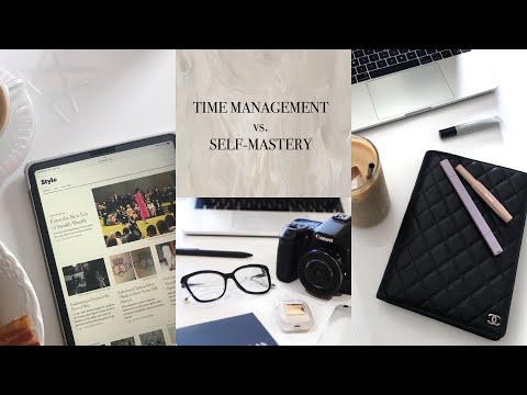 Time Management vs. Self-Mastery | How to get yourself to take action and live better