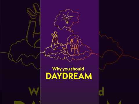 How Can Daydreaming Be Good For You?