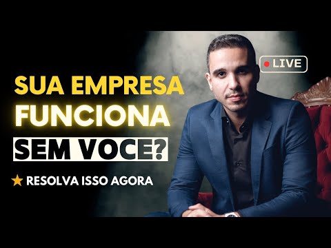 Sua Empresa Funciona sem Você? Consultoria de Processos na Prática - Sua Empresa Autogerenciavel