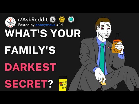 What's your family's darkest secret? (r/AskReddit)