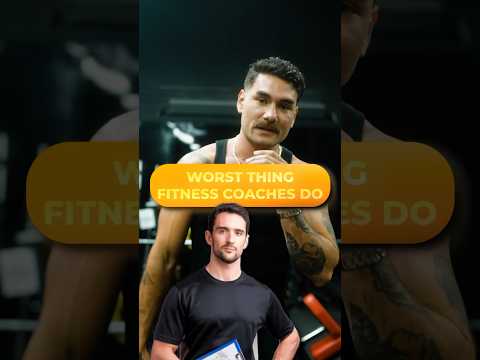 Worst thing fitness coaches do