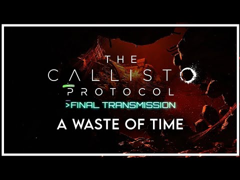 The Callisto Protocol DLC:  Final Transmission SUCKS