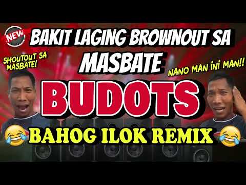 MASBATE BAKIT LAGING BROWNOUT - BUDOTS REMIX - DJ JOHNREY DISCO MIX