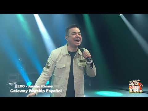 Jacobo Ramos y Gateway Worship Español - ECO