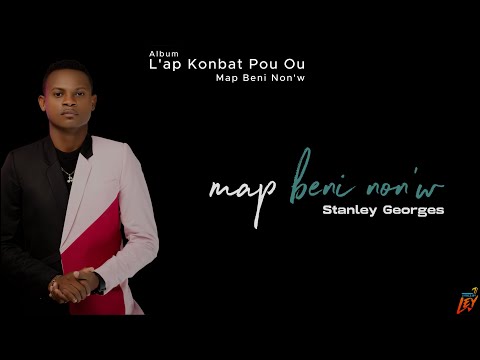 M’ap beni Non W - Stanley Georges [Lyrics Video]