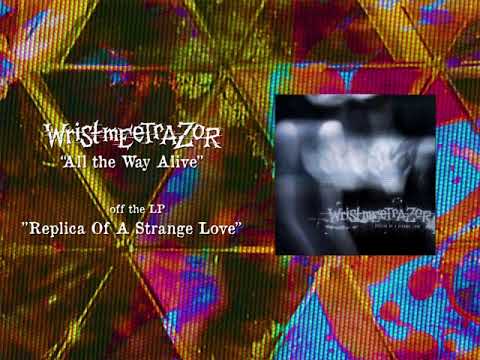 WRISTMEETRAZOR - ALL THE WAY ALIVE