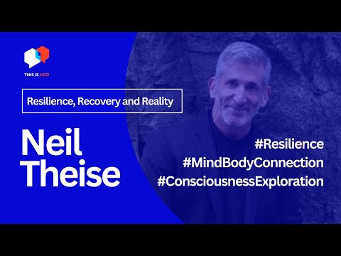 Neil Theise: Resilience, Recovery, and the Interconnectedness of Reality