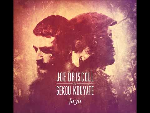 Joe Driscoll & Sekou Kouyate - Faya