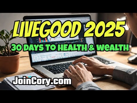 LIVEGOOD 2025: How To Succeed In 30 Days, Healthy & Wealthy!