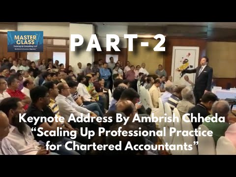 PART-2: SCALING UP PROFESSIONAL SERVICES - KEYNOTE BY AMBRISH CHHEDA, MasterClass®