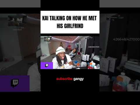 THE WAY KAI MET HIS GIRL FOR THE FIRST TIME IS CRAZY#kaicenatstream #kaicenant'sgirlfriend