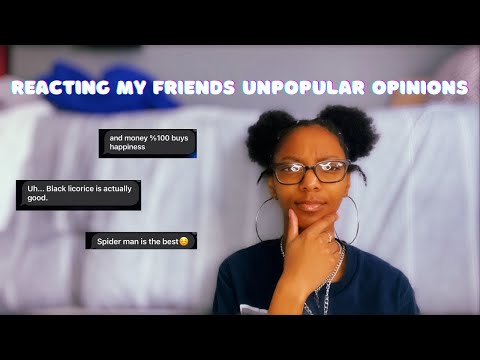 reacting to my friend's unpopular opinions