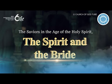 The Saviors in the Age of the Holy Spirit, the Spirit and the Bride | WMSCOG