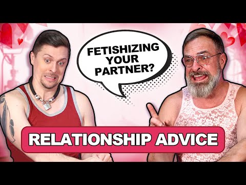 Is It OK to Fetishize Your Partner? // Valentines QandA