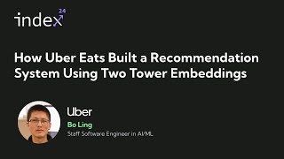 Index 2024 Talk: How Uber Eats Built a Recommendation System Using Two Tower Embeddings