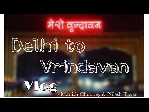 Vrindavan Vlog | Radhe Radhe | Nilesh Tiwari | Manish Choubey | NRT Entertainment