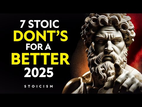 7 Powerful Stoic DON'Ts to Live Your Best Life in 2025 | STOICISM