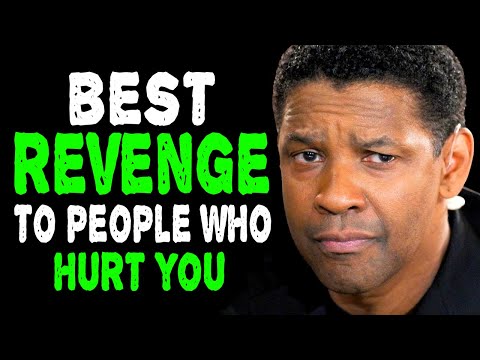 BEST REVENGE TO PEOPLE WHO HURT YOU - DENZEL WASHINGTON