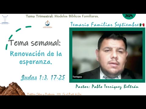 Temario Familiar: Renovación de la esperanza. Hno. Pablo Terriquez Beltrán