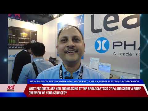 BroadcastAsia 2024: Interview with Leader Electronics Corporation