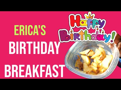 Erica's SPECIAL Birthday Breakfast: Potato Fries Surprise!