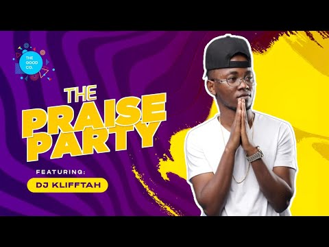 The Praise Party ft Dj klifftah #episode23