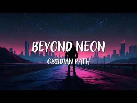 Obsidian Path - Beyond Neon (Lyrics)