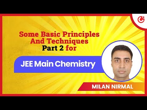 Some Basic Principles And Techniques Part 2  for JEE Main Chemistry