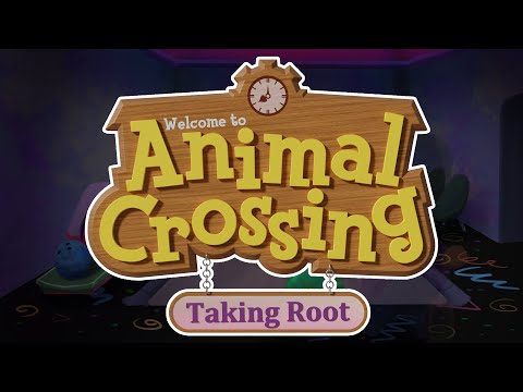 2 AM - Animal Crossing: Taking Root