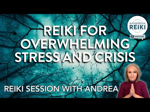 Reiki for Times of Overwhelming Stress and Crisis Situations