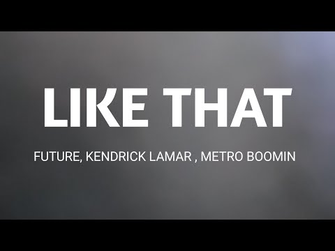 Future , metro Boomin , Kendrick Lamar - Like That ( Lyrics )