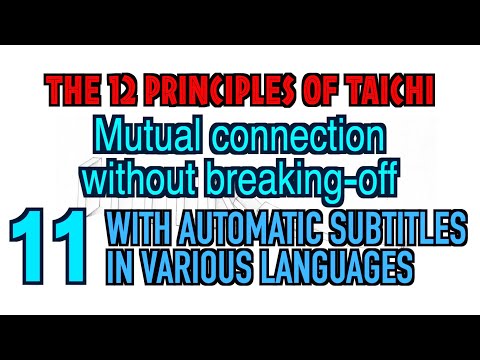 taichi chuan -  【THE 12 PRINCIPLES of Taichi】 11. Mutual connection without breaking-off