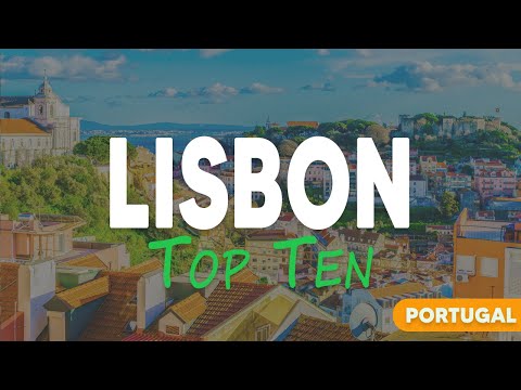 Top 10 Places to Visit in Lisbon, Portugal