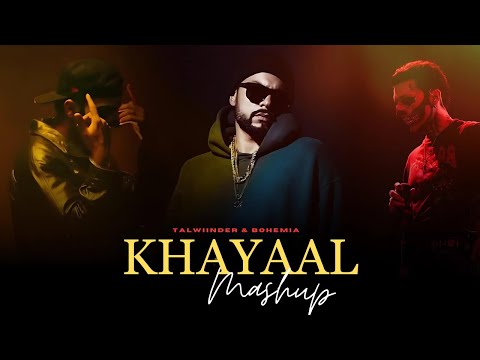 Talwiinder & Bohemia | Khayaal Mashup | Naresh Parmar | Mai Tera Hoya | Punjabi Mashup