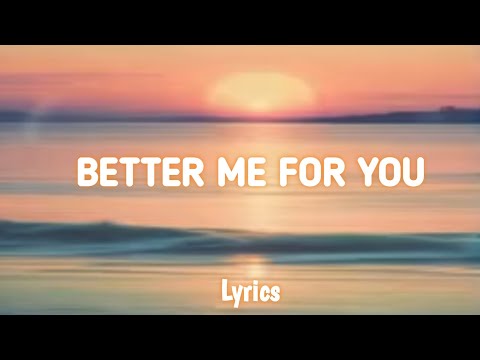 Eagle Studio - Better me for you - Lyrics - 2024.