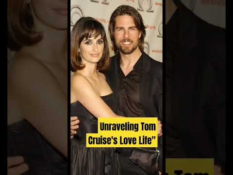 Unraveling Tom Cruise's Love Life#hollywood#love