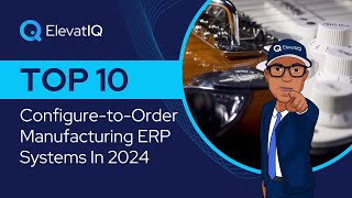 Top 10 Configure-to-Order Manufacturing ERP Systems In 2024 | Top ERP Systems with a Configurator