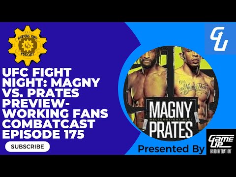 UFC Fight Night: Magny vs. Prates Preview- Working Fans Combatcast Episode 176