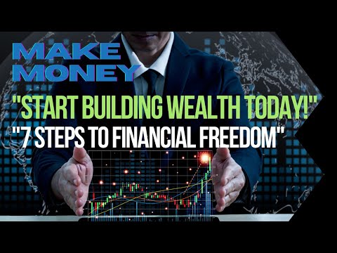 "How to Build Wealth From Scratch: 7 Steps to Financial Independence"