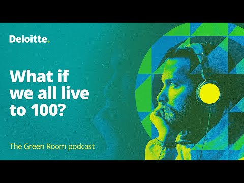 The Green Room podcast, episode #56: What if we all live to 100?