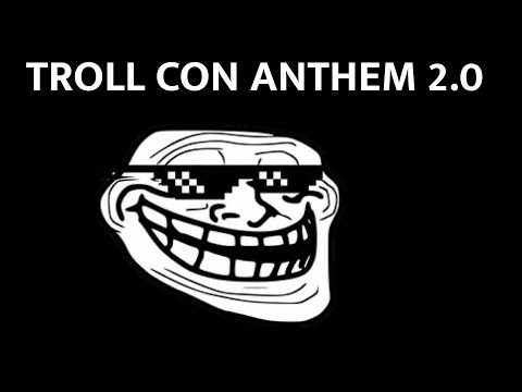 Troll Con Anthem 2.0. - Remy Petrash