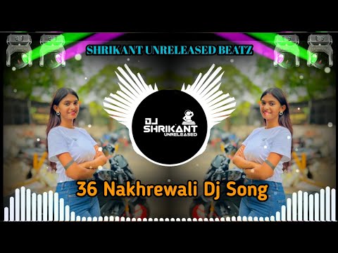 36 Nakhrewali Dj Song | Naar Naveli|Gautami Patil | नार नवेली मी अलबेली | SHRIKANT UNRELEASED BEATZ