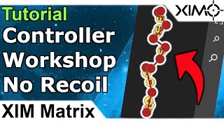 XIM Matrix - Controller XIM Workshop Tutorial - How To Use The Workshop No Recoil Controller Guide