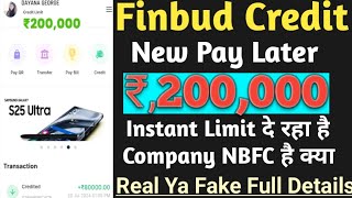 Finbud Credit New Pay Later Rs,2L Loan Approved करता है कम्पनी रियल है या फेक Company NBFC है नहीं