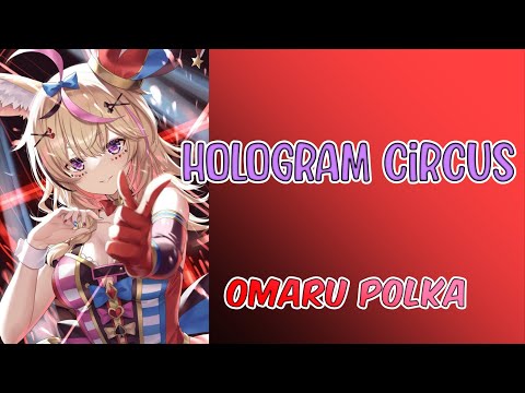 HOLOGRAM CIRCUS - Omaru Polka (尾丸ポルカ)