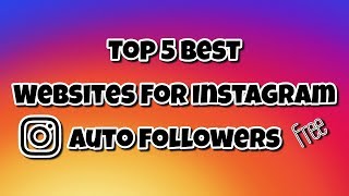 Top 5 Best Websites For Instagram Auto Followers